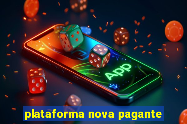 plataforma nova pagante